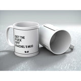 Get The Fuck Off - Any Name Mug