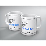 Get The Fuck Off - Any Name Mug